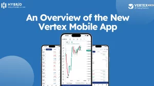 An Overview of the New Vertex Mobile App